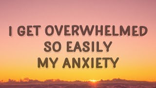 Royal amp the Serpent  I get overwhelmed so easily my anxiety Overwhelmed Lyrics [upl. by Giulio]