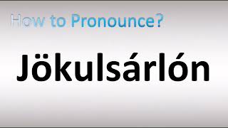 How to Pronounce Jökulsárlón Icelandic [upl. by Pederson]