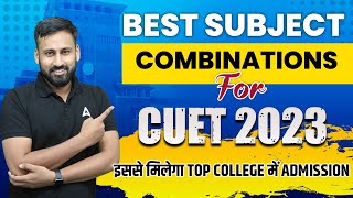 How to Select Best Subject Combination For CUET 2023  इससे मिलेगा Top College में Admission 🔥🔥 [upl. by Tutankhamen]