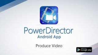 How to Produce Video  PowerDirector Video Editor App [upl. by Iana750]