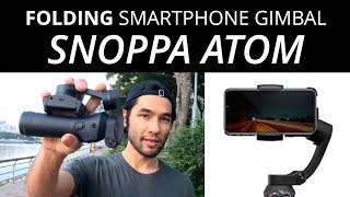 Foldable Smartphone Gimbal Snoppa Atom Honest Review [upl. by Etsyrk]