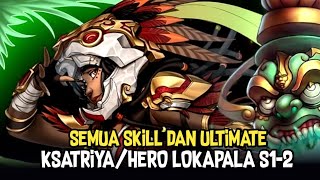 SEMUA SKILL DAN ULTIMATE KsatriyaHero Lokapala Season 12  Lokapala Game Moba Indonesia [upl. by Jepum139]