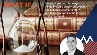 What if the employer delays the disciplinary proceedings against an alleged offender [upl. by Firooc]