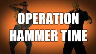 Operation Hammer Time [upl. by Roeser838]