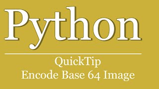 QuickTip 244  Python Tutorial  Encode Base64 Image [upl. by Kemble]