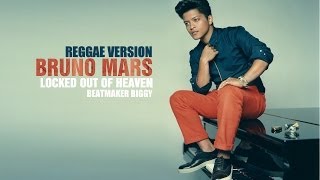 Bruno Mars  Locked Out Of Heaven ReggaeVersion [upl. by Ecinrev]