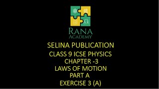 CLASS 9  ICSE  PHYSICS  LECTURE 4  SELINA  PUBLICATION  LAWS OF MOTION  EXERCISE 3 A [upl. by Dredi]