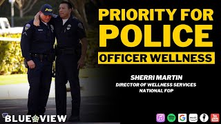 Priority for Police Officer Health and Wellness with Sherri Martin  Blue View Podcast [upl. by Nahamas701]