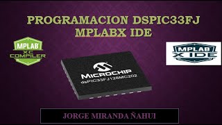 1 INTRODUCCIÓN A LOS dsPIC 33FJ MANEJO DE PUERTOS Y CONFIGURACIÓN DE BITS EN MPLAB X IDE [upl. by Franz602]