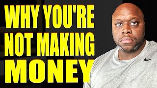 Why You’re Not Making Money Online And How To Fix It [upl. by Marou944]