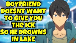 Boyfriend Doesnt Want to Give you the Ick So He Drowns in Lake ASMR [upl. by Munshi16]