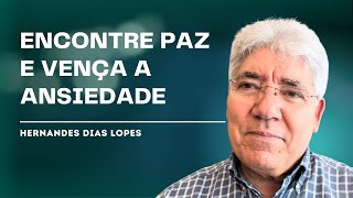 NÃO SEJA ESCRAVO DA ANSIEDADE  Hernandes Dias Lopes [upl. by Noitsirhc]