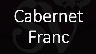 How to Pronounce Cabernet Franc French Wine Pronunciation [upl. by Anwaf]