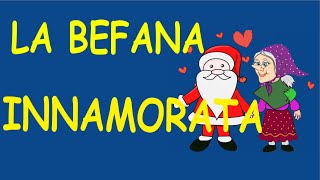 LA BEFANA innamorata canzone [upl. by Owain914]