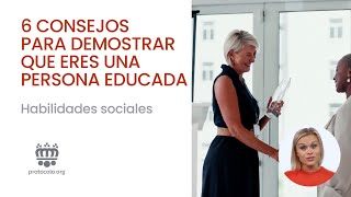 6 consejos para demostrar que eres una persona bien educada Cómo ser una persona bien educada [upl. by Lalla]