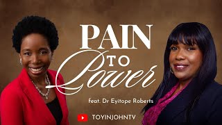 PAIN TO POWER SERIES  GUEST SPEAKER DR EYITOPE ROBERTS [upl. by Holofernes]