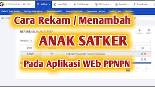 Cara Menambahkan Anak Satker Pada Aplikasi Web PPNPN [upl. by Birkle224]