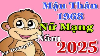 Xem Năm 2025 Mậu Thân 1968 Nữ Mạng Có Cơ Hội Bội Thu Về Đường Tài Lộc [upl. by Latterll41]