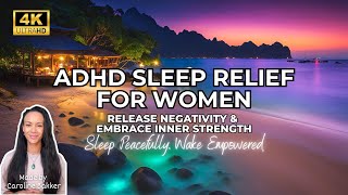 ADHD Sleep Relief for Women  Release Negativity amp Embrace Inner Strength [upl. by Eicyal]