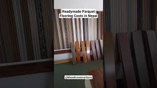 Readymade Parquet Flooring Price in Nepal  Chinese Vs Indian Parqueting Cost in Nepal [upl. by Giselle724]