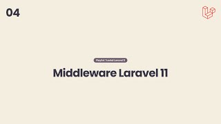 Tutorial Laravel 11  Membuat Middleware di laravel 11 Bagian 04 [upl. by Kataway319]