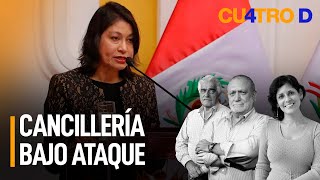 Cancillería peruana bajo ataque  Cuatro D [upl. by Nomrac]