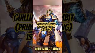 GUILLIMANS GAMBIT Primaris Rising is coming [upl. by Nessnaj]