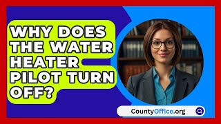 Why Does The Water Heater Pilot Turn Off  CountyOfficeorg [upl. by Llerrem877]