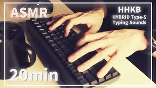 【ASMR】Typing Sounds 20min【HHKB Professional HYBRID TypeS】 [upl. by Sivram592]