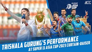 Trishala Gurungs Performance of Nepalese national song at Super 11 Asia Cup 2023 curtainraiser [upl. by Vidovik]