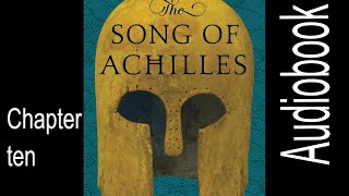 The Song of Achilles  Madeline Miller  Chapter ten Audiobook  QMY SOLAR [upl. by Kitchen615]