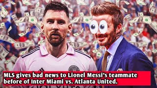 MLS gives bad news to Lionel Messis teammate before of Inter Miami vs Atlanta United [upl. by Criswell31]