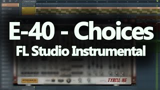 E40  Choices  Instrumental  FL Studio 20 [upl. by Ardnalac566]