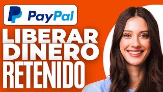 Cómo Liberar Dinero Retenido En Paypal 2024 [upl. by Zsuedat]