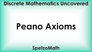 401 Peano Axioms [upl. by Nirahs]