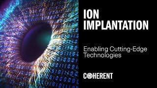 Coherent  Ion Implantation For Semiconductor Devices [upl. by Colligan]