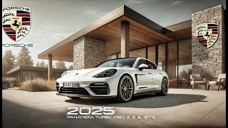 2025 Porsche Panamera Turbo S EHybrid amp GTS  Ultimate Performance amp Luxury [upl. by Eras21]