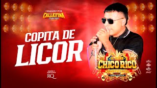 COPITA DE LICOR  EL GRAN CHICO RICO Y LO NUEVO NUEVO  CALLEFINA PRODUCCIONES [upl. by Ellitnahc199]