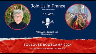 Toulouse Bootcamp 2024 Francophile Adventures and Insights Episode 498 [upl. by Ielarol982]