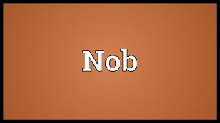 Nob Meaning [upl. by Schroer523]