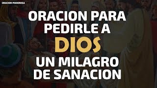 Oración para pedirle a Dios un milagro de sanación para curar toda enfermedad [upl. by Temme112]