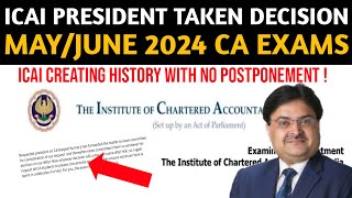 ICAI President Taken Decision on May 2024 CA Exams  ICAI Creating History With No Exam Postponement [upl. by Inar490]