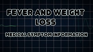 Fever and Weight loss Medical Symptom [upl. by Rusticus284]