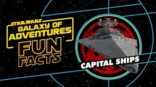 Capital Ships  Star Wars Galaxy of Adventures Fun Facts [upl. by Isbella767]