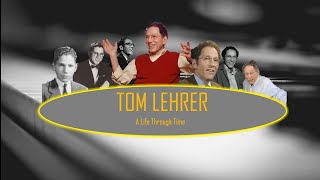 Tom Lehrer A Life Through Time [upl. by Lav]