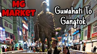 Guwahati To Gangtok  MG Market  MG Market [upl. by Nelrac909]