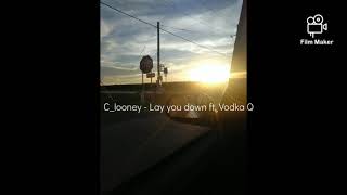 clooney  lay you down ft vodka Q [upl. by Ennaharas826]