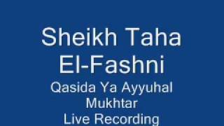 Sheikh Taha AlFashni Qasida Ya Ayyuhal Mukhtar [upl. by Ahsyekat]