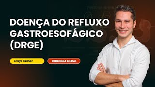 Doença do Refluxo Gastroesofágico DRGE  Cortes de aula cirurgia geral [upl. by Annua]