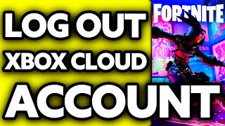 How To Log Out of Your Fortnite Account on XBOX Cloud Gaming Mobile 2024 [upl. by Sadirah]